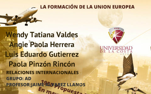 FORMACION DE LA UNION EUROPEA by paola pinzon on Prezi