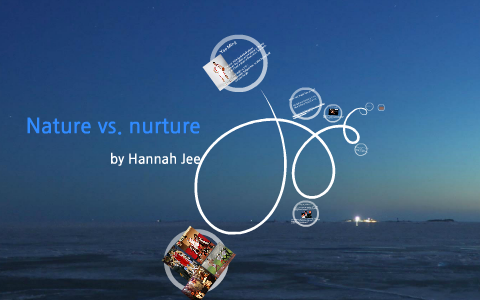 Nature Vs Nurture By Jee Hannah On Prezi
