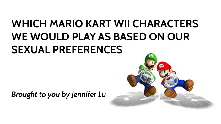 Which Mario Kart Character We Would Play As Based On Our Sexual Preferences By Jennifer Lu On Prezi 