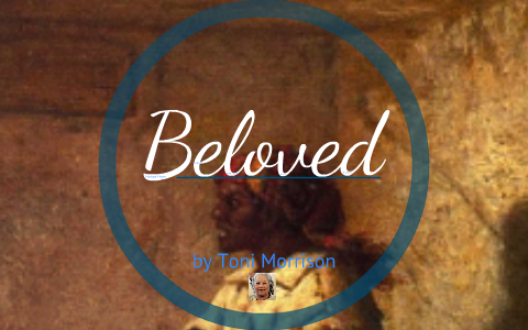 Beloved by Toni Morrison by Danny Do on Prezi