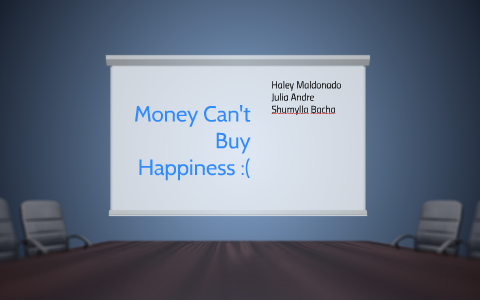 Money Can T Buy Happiness By Julia Andre