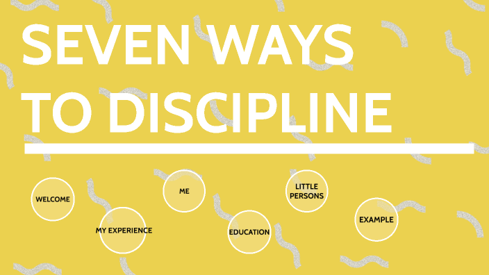 Seven Ways To Discipline By Sofía Jiménez On Prezi