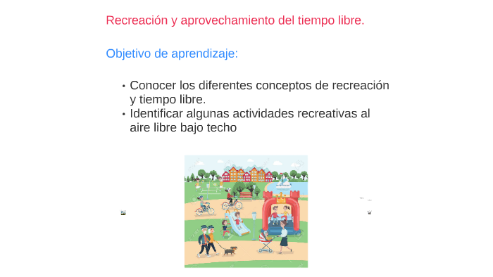 Recreación y aprovechamiento del tiempo libre by jesus herrera on Prezi