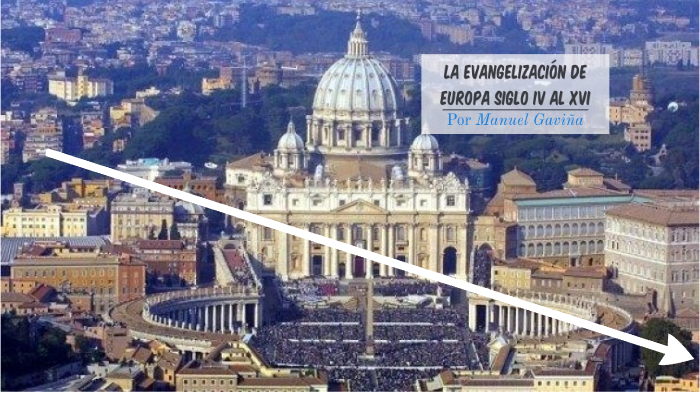 LA EVANGELIZACIÓN DE EUROPA SIGLO IV AL XVI by Manuel Gaviña on Prezi