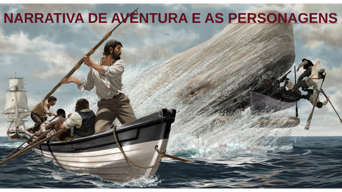 NARRATIVA DE AVENTURA E AS PERSONAGENS by Raquel Romanini on Prezi