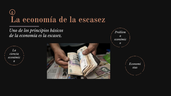 La Economía De La Escasez By Jaqueline Larios On Prezi