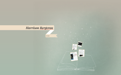 Harrison Bergeron by grace orellana on Prezi