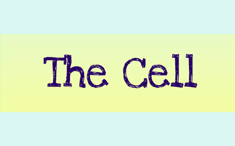Chapter 6: The Cell by Tyler Ryan on Prezi