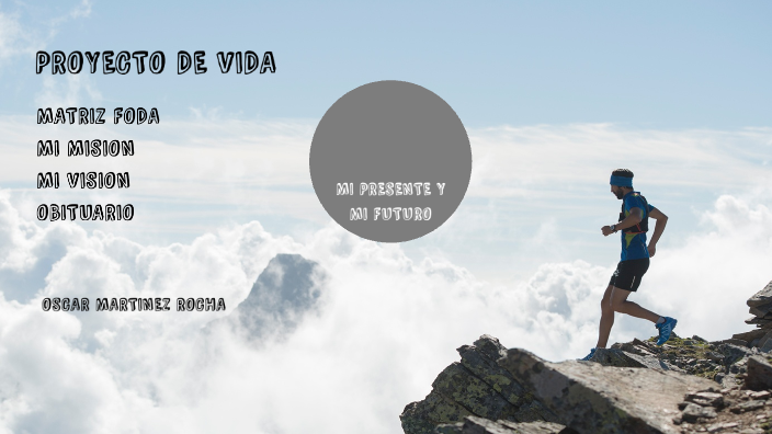 PROYECTO DE VIDA by Oscar Martinez on Prezi