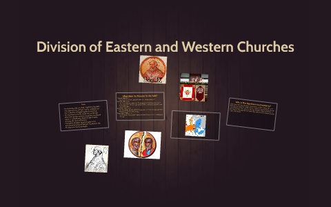 Division of Eastern and Western Churches by Piggley Winks on Prezi
