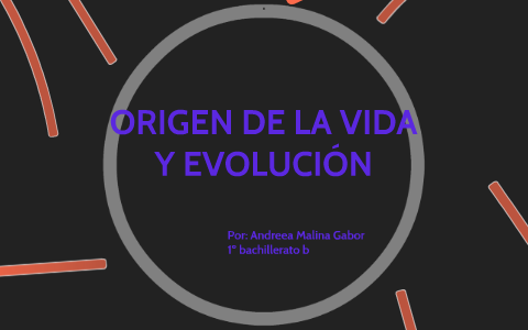 ORIGEN DE LA VIDA Y EVOLUCIÓN by andrea gabor on Prezi