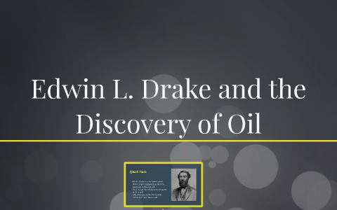 Edwin L. Drake and the Discovery of Oil by Colin Govero on Prezi