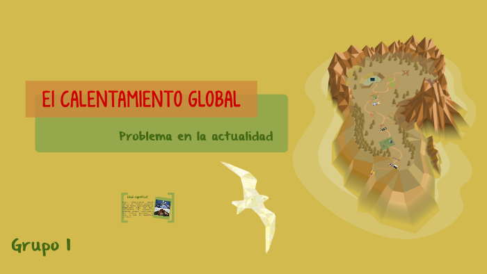 El CALENTAMIENTO GLOBAL UN PROBLEMA ACTUAL by daniel lizarbe on Prezi