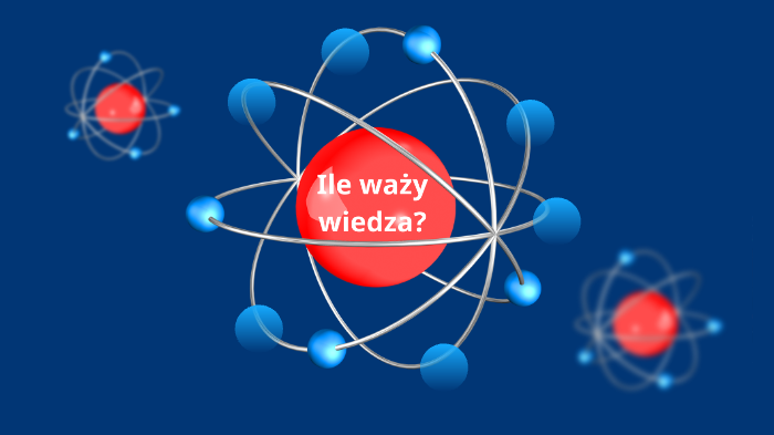 Ile waży wiedza by Matylda Frątczak on Prezi