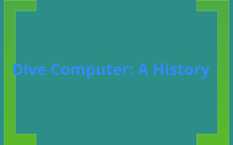 Dive Computers: A History by Aimee Brandt on Prezi