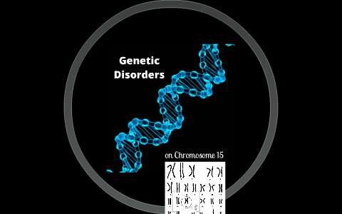 Genetic Disorders On Chromosome 15 By Michelle Hallenbeck On Prezi