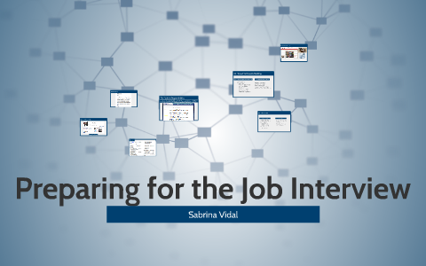 Preparing for the Job Interview by Sabrina Vidal on Prezi