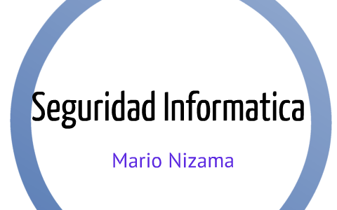 Seguridad Informatica by Mario Nizama on Prezi