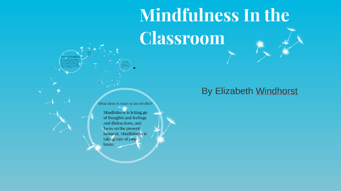 Mindfulness In the Classroom by Elizabeth Miller on Prezi
