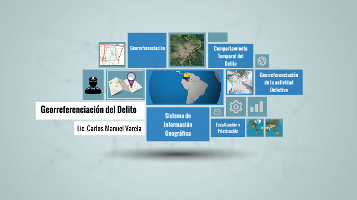 Georreferenciación del delito by Carlos Manuel Varela Carvajal on Prezi