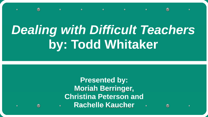 Dealing With Difficult Teachers By Rachelle Kaucher On Prezi