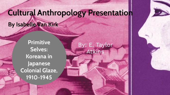 Cultural Anthro Presentation by Izzy Van Kirk on Prezi