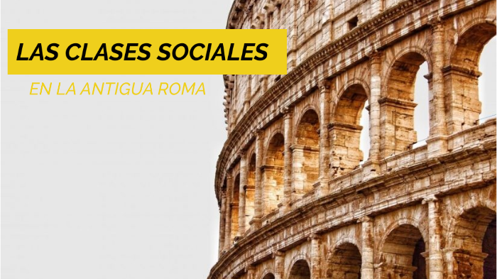 Las Clases Sociales En La Antigua Roma By Isabel Rodríguez Hernandez On Prezi 