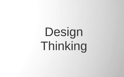 Design Thinking by on Prezi