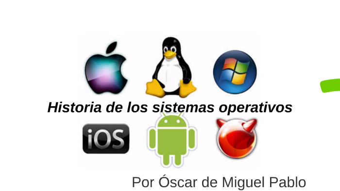 Historia de los sistemas operativos by Oscar de Miguel Pablo