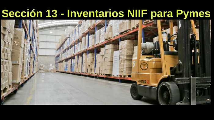 Sección 13 Inventarios Niif Para Pymes By Gustavo Ospina On Prezi 3819