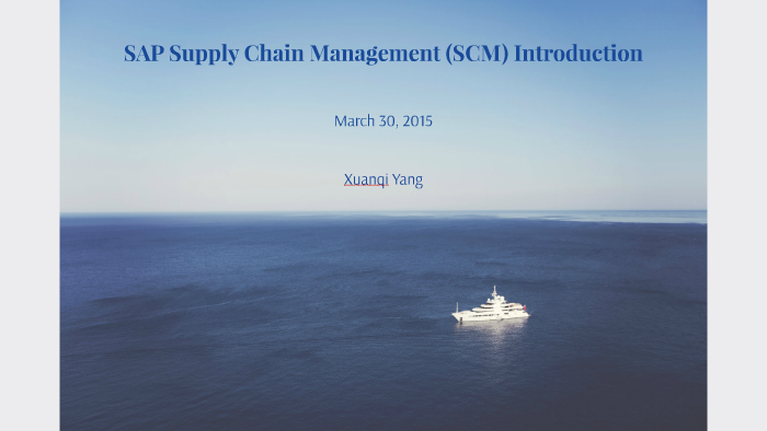 Introduction to SAP Supply Chain Management (SCM) by Justin Yang on Prezi