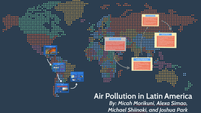 Air Pollution in Latin America by Joshua Park on Prezi
