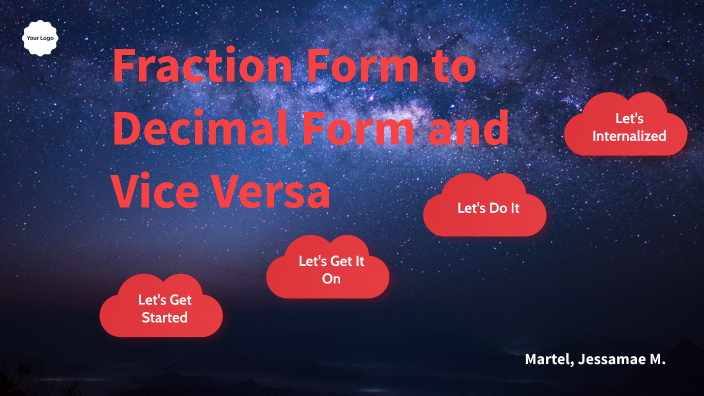Fraction Form to Decimal Form and Vice Versa by Jessamae Martel on Prezi