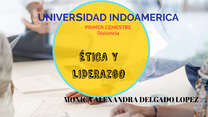 ETICA Y LIDERAZGO by monica alexandra delgado lopez on Prezi
