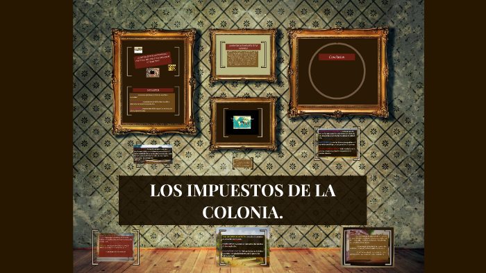 LOS IMPUESTOS DE LA COLONIA. by Carmen lucia Ardila on Prezi
