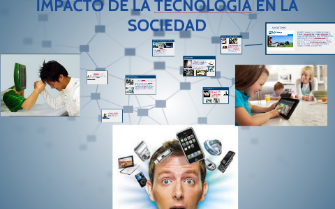 IMPACTO DE LA TECNOLOGIA EN LA SOCIEDAD by Leonardo Linares on Prezi