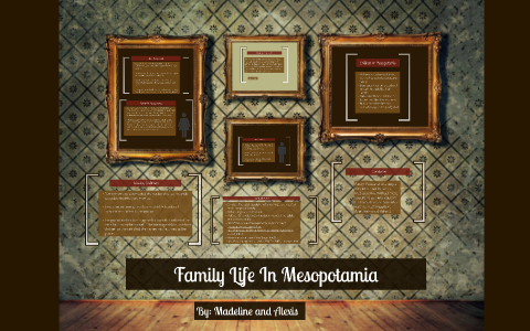 Family Life In Mesopotamia by Madeline C on Prezi