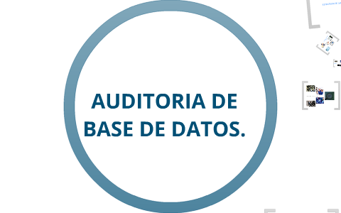 AUDITORIA DE BASE DE DATOS by fransisco gonsales on Prezi