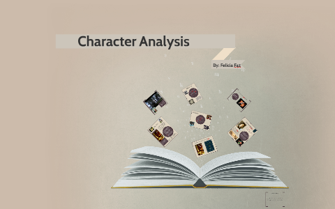Character Analysis by Felicia Faz on Prezi