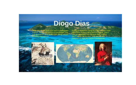 Diogo Dias by Elijah Dennis on Prezi