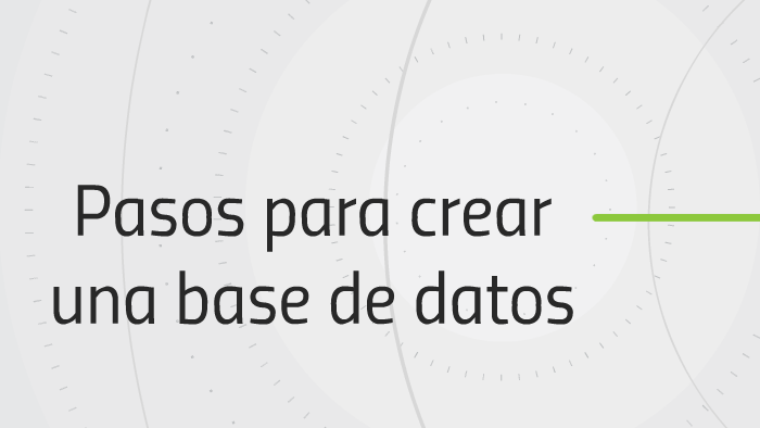 Pasos para crear una base de datos by Emilse Maldonado on Prezi