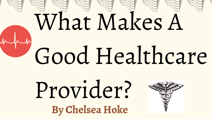 What Makes A Good Healthcare Provider