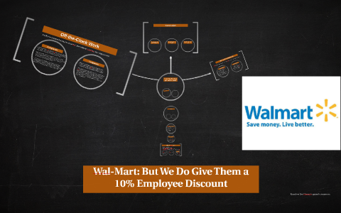 Wal Mart But We Do Give Them A 10 Employee Discount By
