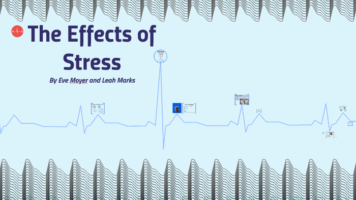 The Effects of Stress by Leah Marks on Prezi