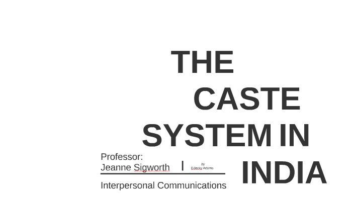 The Caste System by Djecky Adams on Prezi