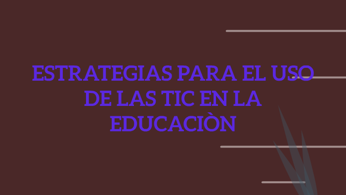 ESTRATEGIAS PARA EL USO DE LAS TIC By Rosa Imelda Romero Romero