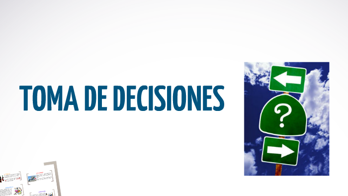 UNIDAD 3: LA TOMA DE DECISIONES 2019 by Luis García Glez on Prezi