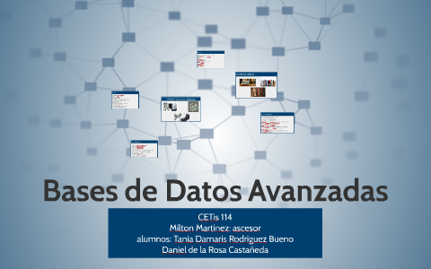 Bases de Datos Avanzadas by Daniel De La Rosa Castaneda on Prezi