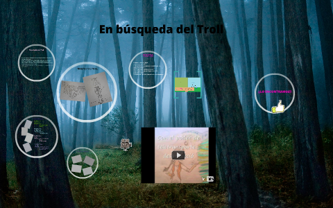 LA BÚSQUEDA DEL TROLL by on Prezi