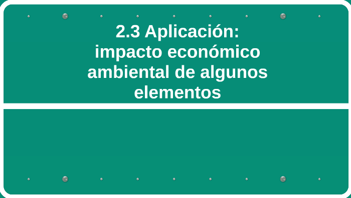 2.3 Aplicación: impacto económico ambiental de algunos eleme by Memo